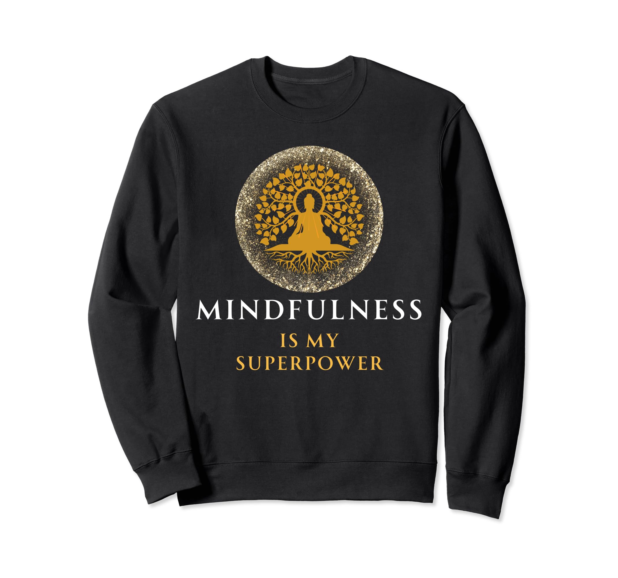 Mindfulness Is My Superpower Sweatshirt - Fun Novelty Design Men Women - T-Shirt, Sweatshirt, Hoodie
