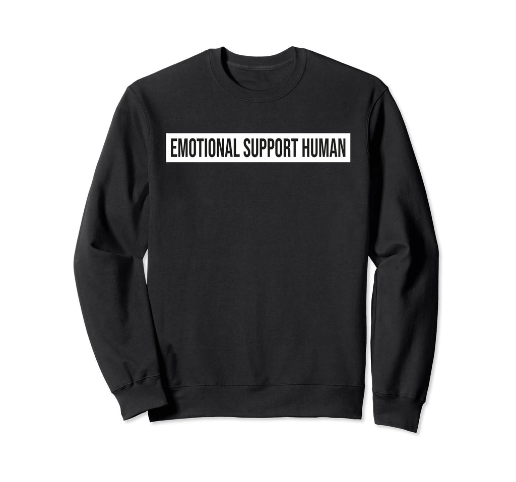 Emotional Support Human Emotional Sweatshirt - Unique Graphic Unisex - T-Shirt, Sweatshirt, Hoodie