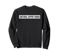 Emotional Support Human Emotional Sweatshirt - Unique Graphic Unisex - T-Shirt, Sweatshirt, Hoodie