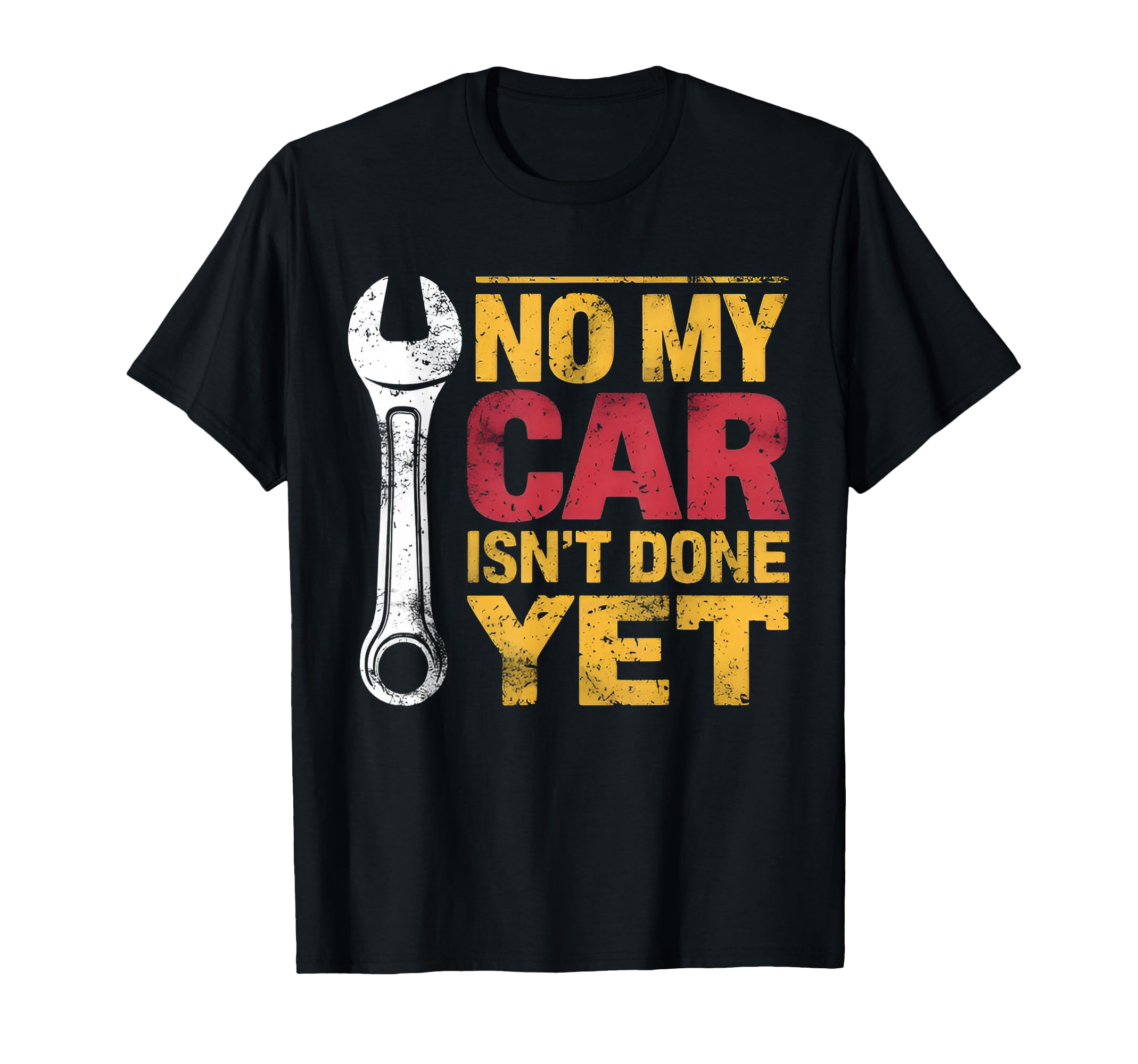 No My Car Isnt Done Yet Funny Car T-Shirt - Fun Novelty Design for Adults - T-Shirt, Sweatshirt, Hoodie
