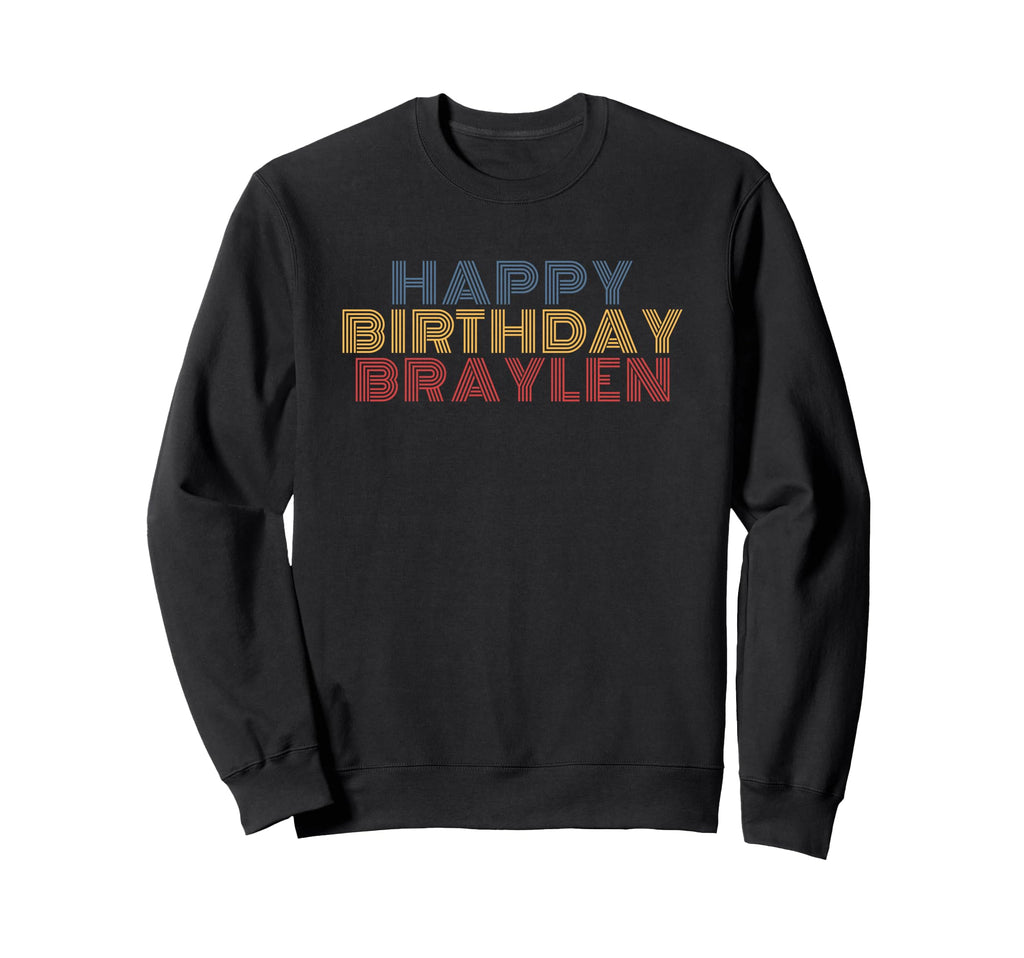 Happy Birthday Braylen Personalized Sweatshirt - Graphic Print for Adults - T-Shirt, Sweatshirt, Hoodie