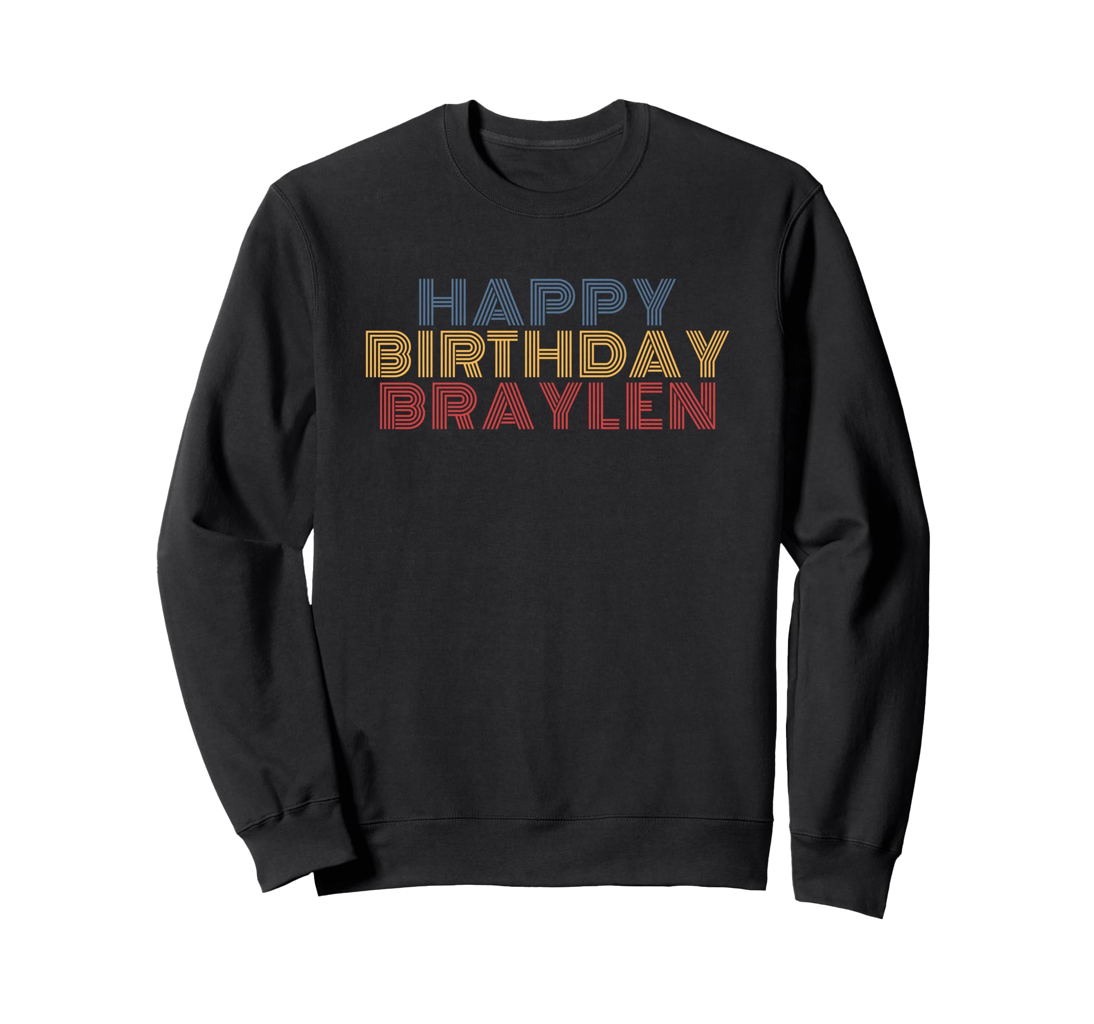 Happy Birthday Braylen Personalized Sweatshirt - Graphic Print for Adults - T-Shirt, Sweatshirt, Hoodie