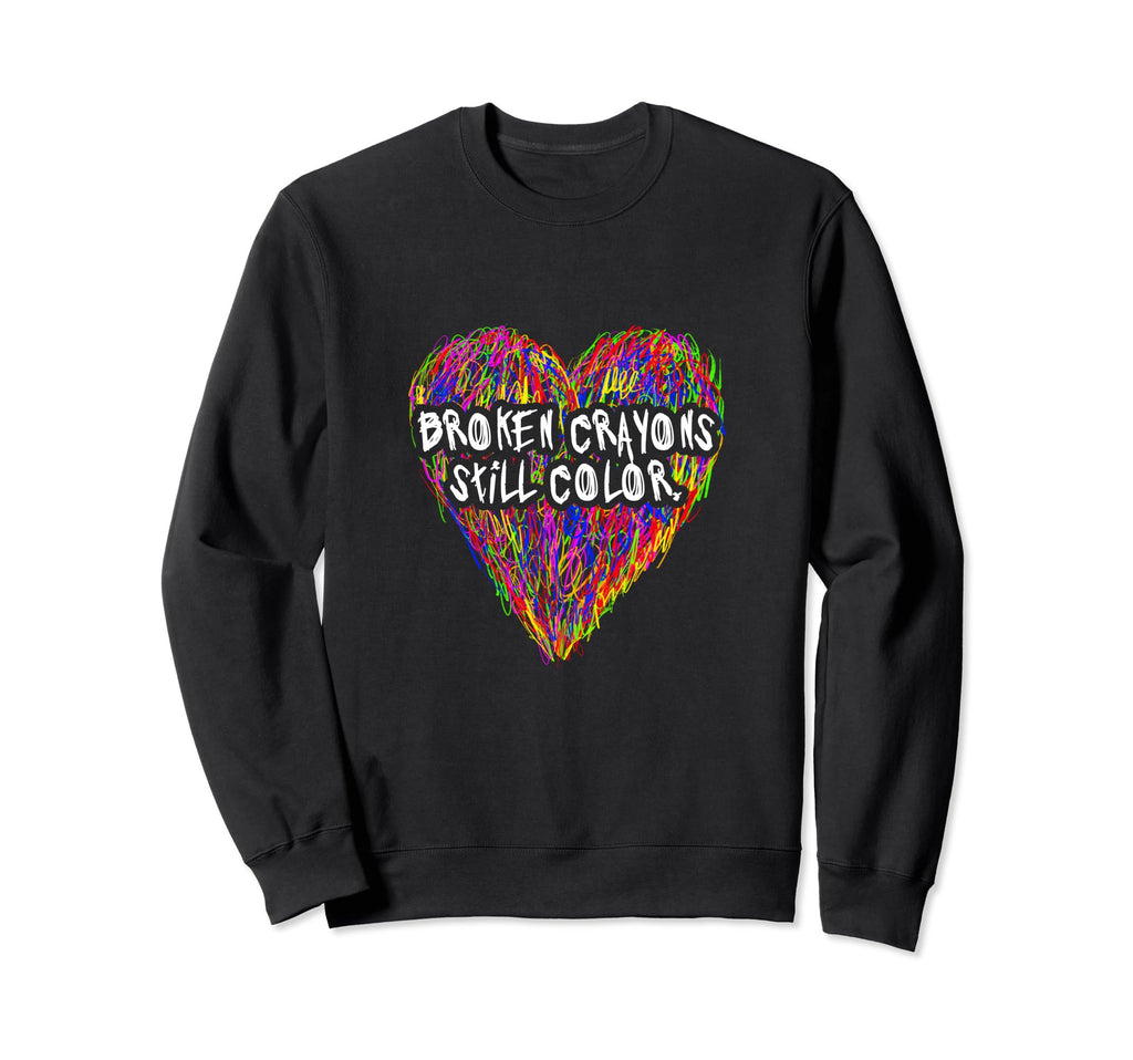 Broken Crayons Still Color Mental Sweatshirt - Unique Graphic Men Women - T-Shirt, Sweatshirt, Hoodie