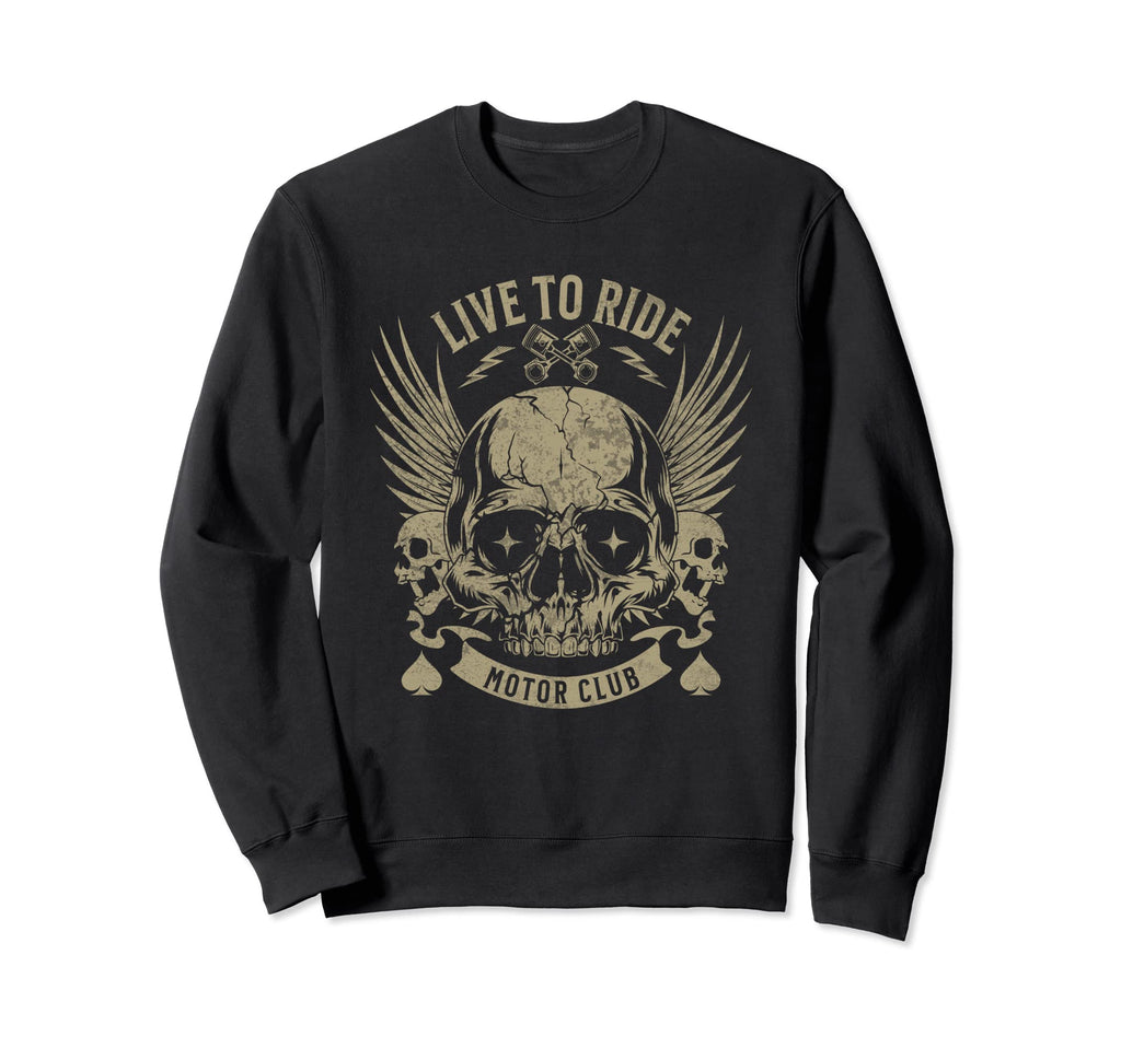 Live To Ride Motor Club Sweatshirt - Fun Novelty Design Men Women - T-Shirt, Sweatshirt, Hoodie
