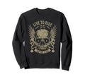 Live To Ride Motor Club Sweatshirt - Fun Novelty Design Men Women - T-Shirt, Sweatshirt, Hoodie