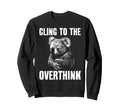 Koala Overthinkers Who Cant Let Go Sweatshirt - Custom Art Print Men Women - T-Shirt, Sweatshirt, Hoodie