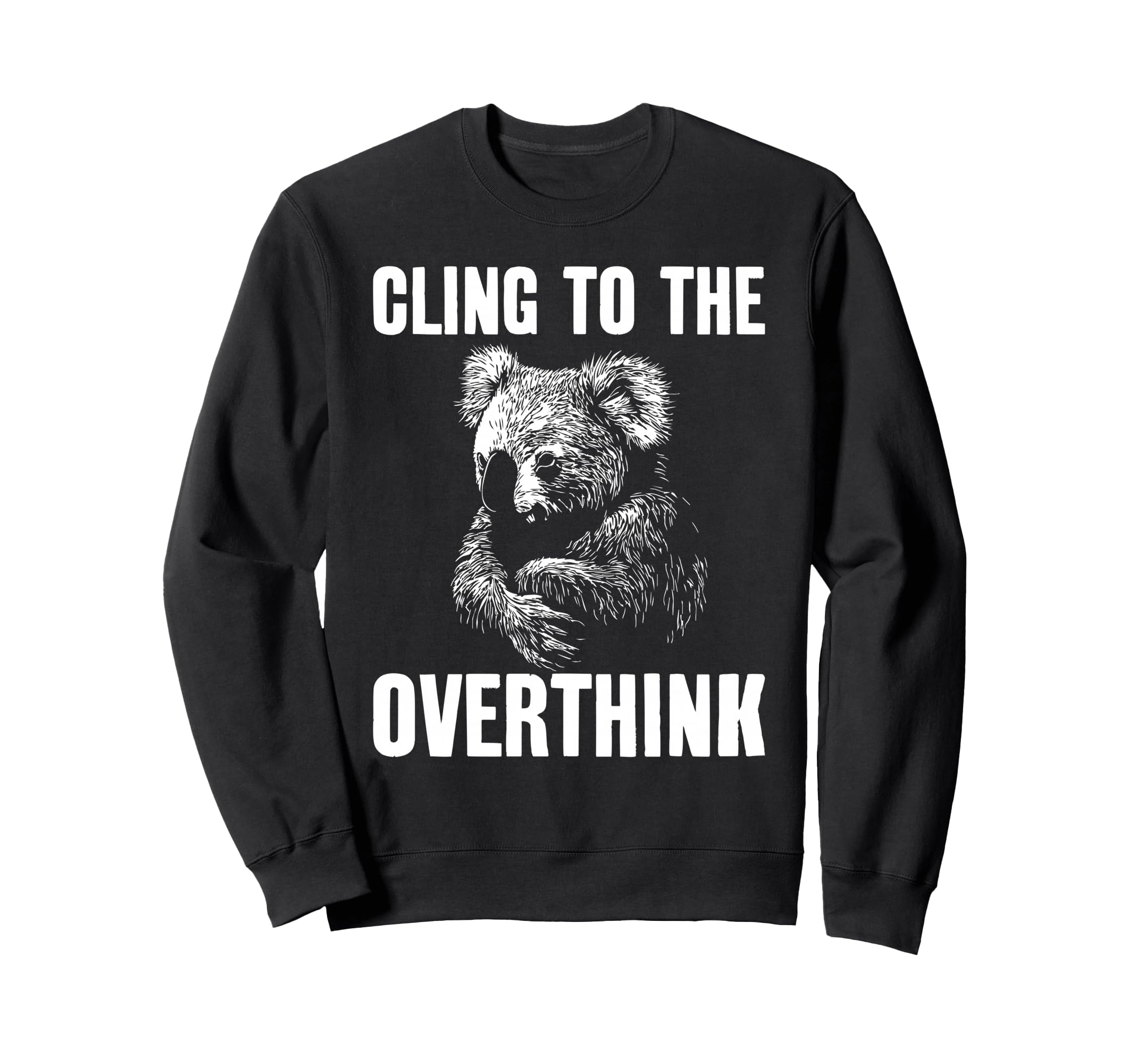 Koala Overthinkers Who Cant Let Go Sweatshirt - Custom Art Print Men Women - T-Shirt, Sweatshirt, Hoodie