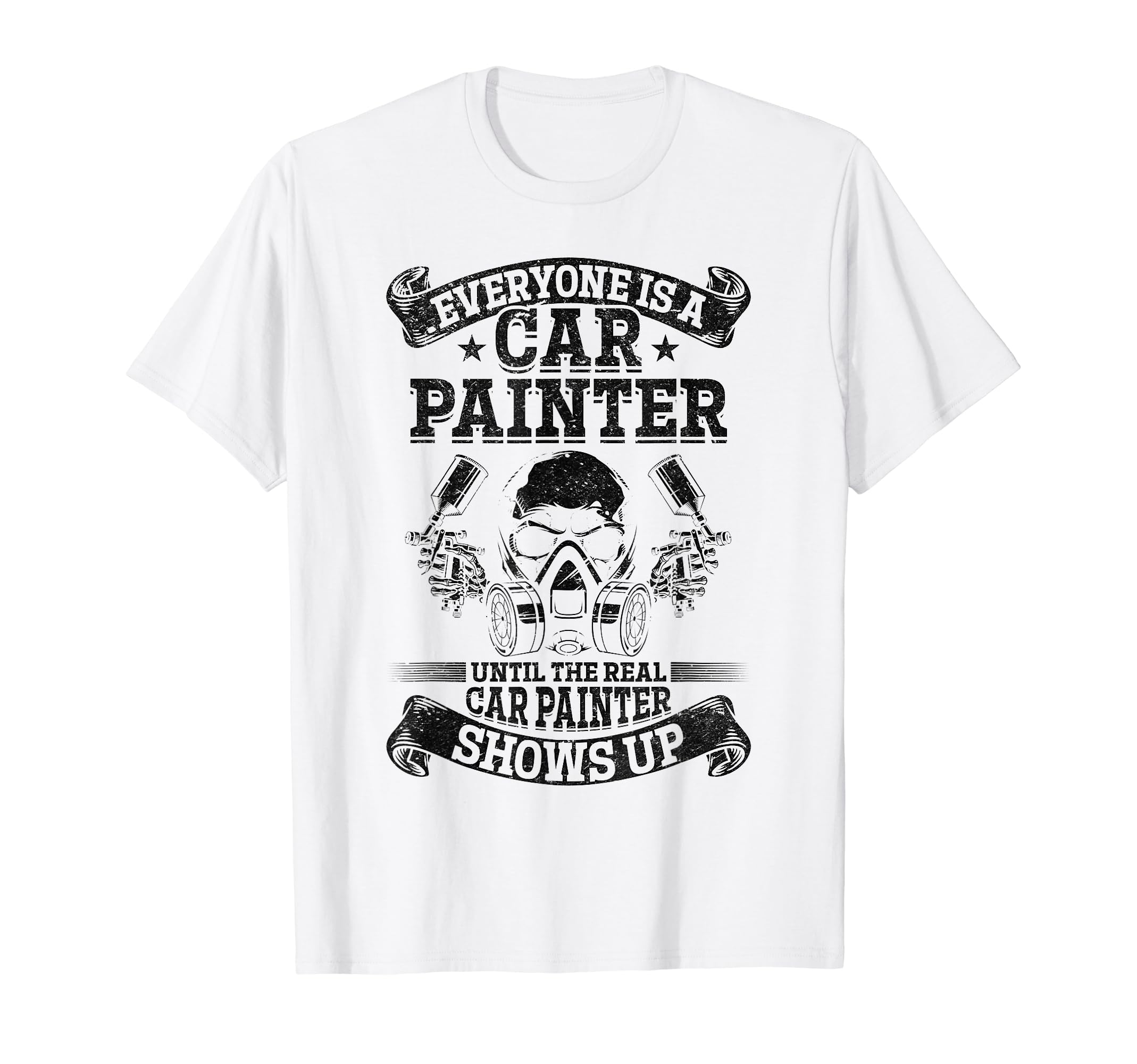 Everyone Is Car Painter Until Real Car T-Shirt - Aesthetic Graphic Unisex - T-Shirt, Sweatshirt, Hoodie