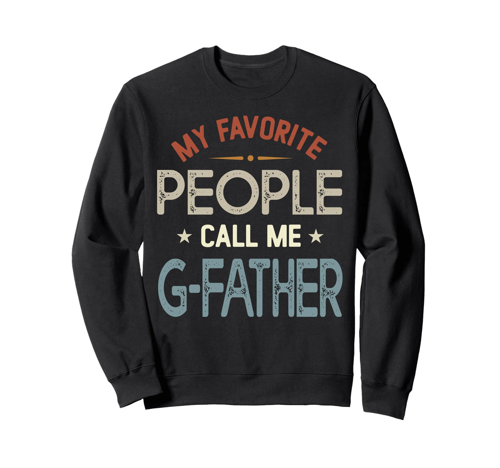 My Favorite People Call Me G Father Sweatshirt - Unique Graphic for Adults - T-Shirt, Sweatshirt, Hoodie