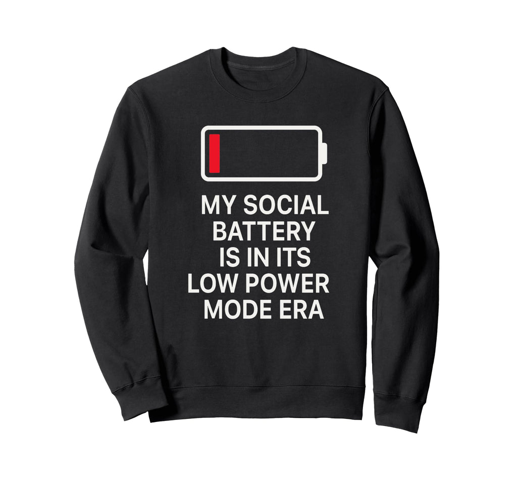 Social Battery Low Power Era T Sweatshirt - Minimalist Print Men Women - T-Shirt, Sweatshirt, Hoodie