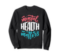 Mental Health Matter Self Help Sweatshirt - Streetwear Style Unisex - T-Shirt, Sweatshirt, Hoodie