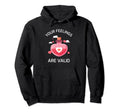 Funny Your Feelings Are Valid Hearth Hoodie - Minimalist Print for Adults - T-Shirt, Sweatshirt, Hoodie