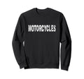 Motorcycles White Text Hobby Sweatshirt - Graphic Print Men Women - T-Shirt, Sweatshirt, Hoodie