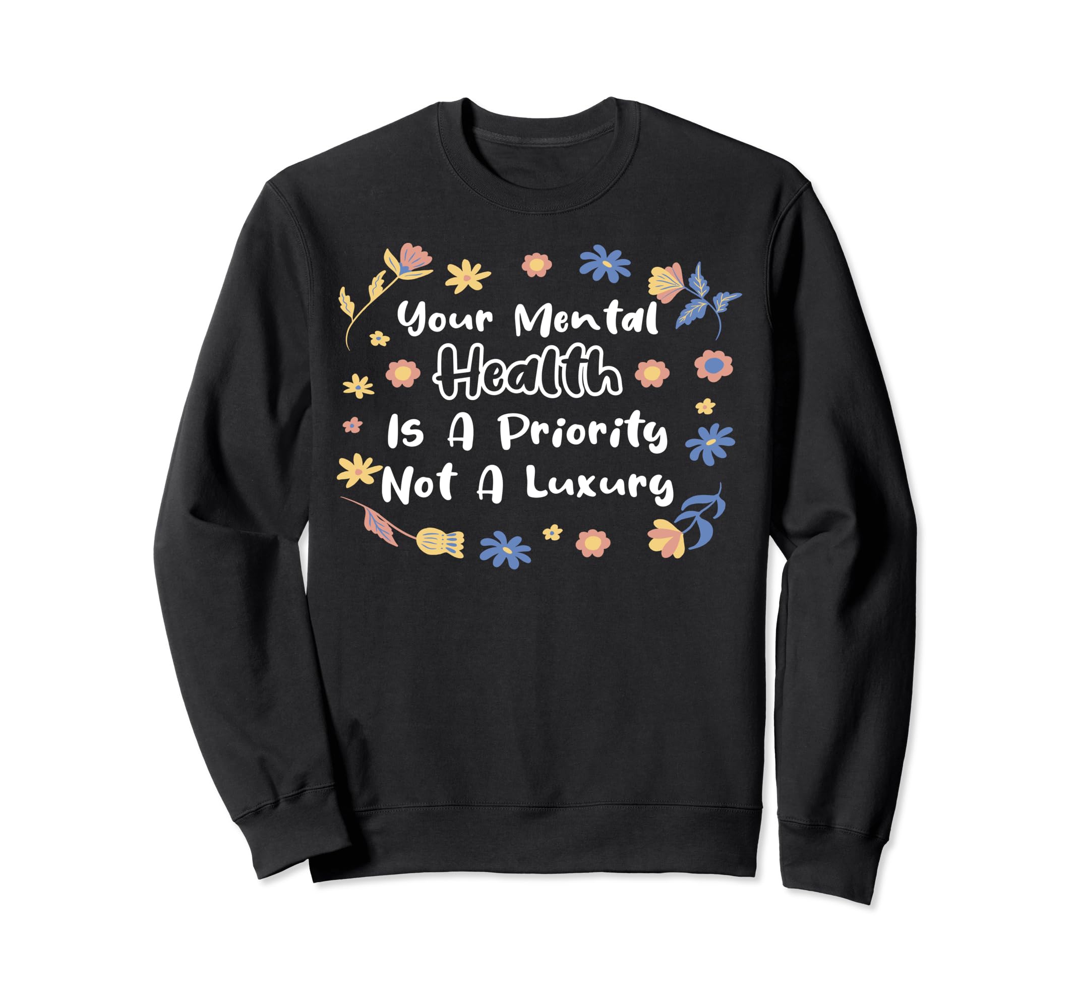Mental Health Priority Depression Sweatshirt - Unique Graphic for Adults - T-Shirt, Sweatshirt, Hoodie