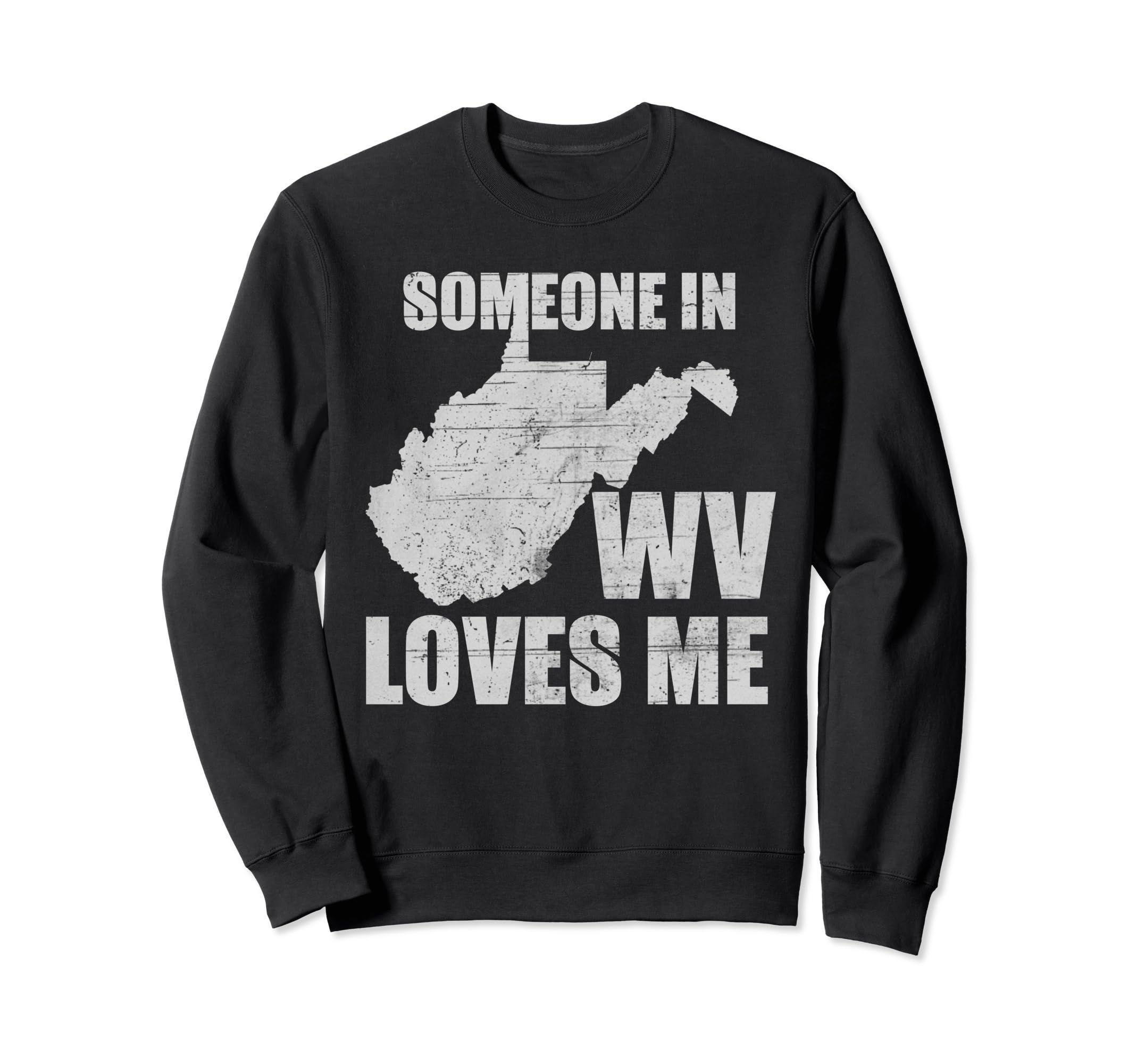 Someone West Virginia Loves Me Us State Sweatshirt - Trendy Graphic Unisex - T-Shirt, Sweatshirt, Hoodie