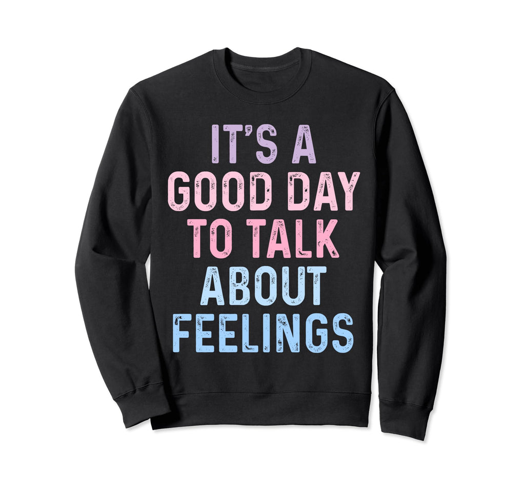 Its Good Day To Talk About Sweatshirt - Fun Novelty Design for Adults - T-Shirt, Sweatshirt, Hoodie