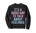 Its Good Day To Talk About Sweatshirt - Fun Novelty Design for Adults - T-Shirt, Sweatshirt, Hoodie