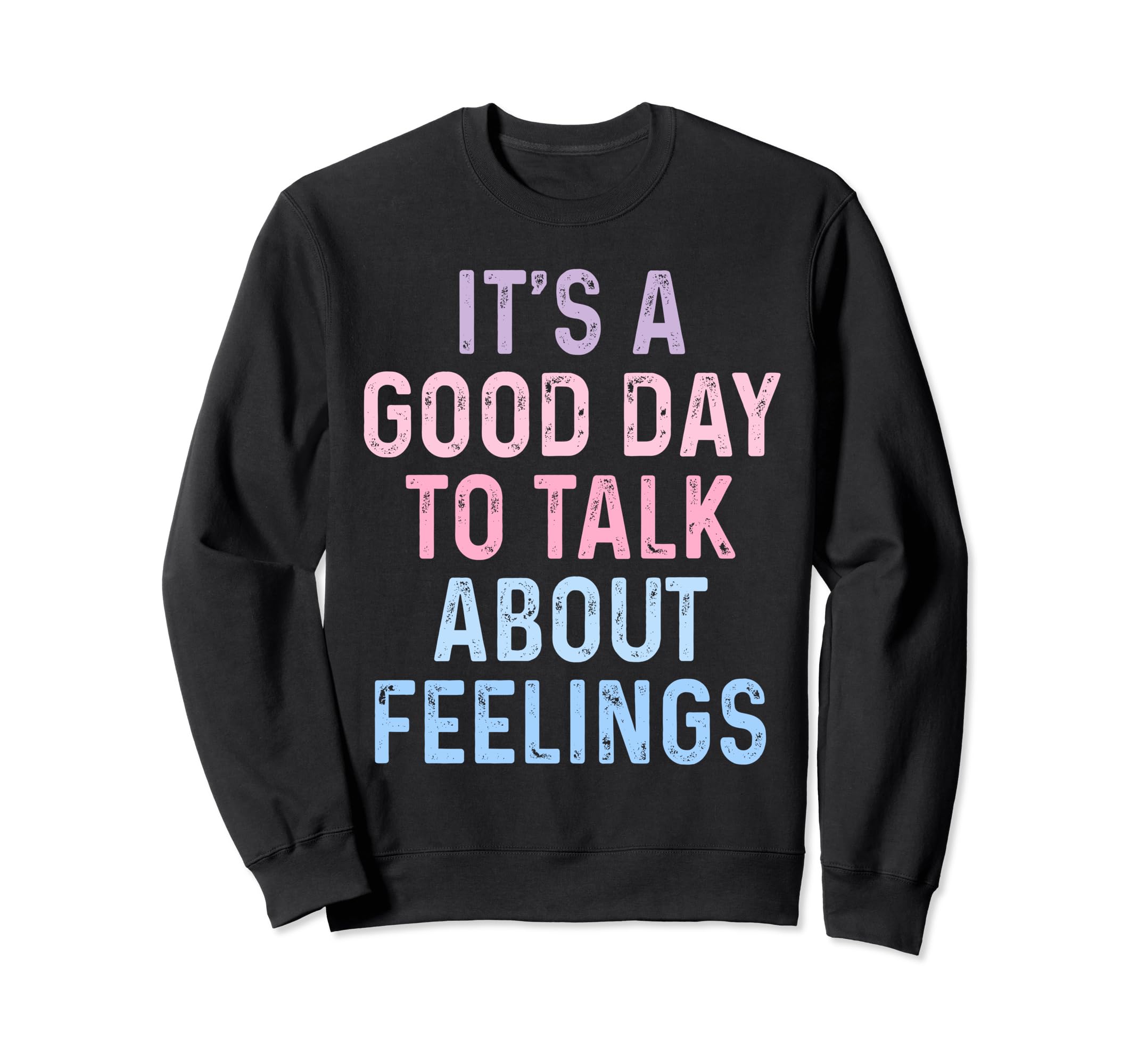 Its Good Day To Talk About Sweatshirt - Fun Novelty Design Men Women - T-Shirt, Sweatshirt, Hoodie