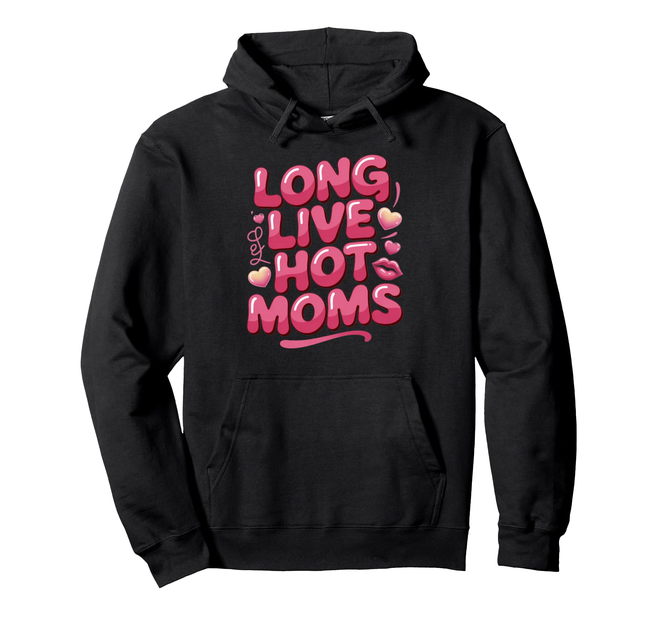 Long Live Hot Moms Funny Mom Hoodie - Aesthetic Graphic Men Women - T-Shirt, Sweatshirt, Hoodie