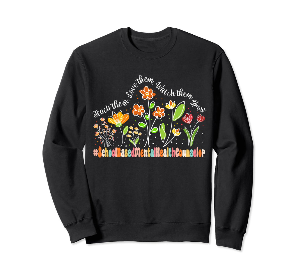School Based Mental Health Sweatshirt - Fun Novelty Design Men Women - T-Shirt, Sweatshirt, Hoodie