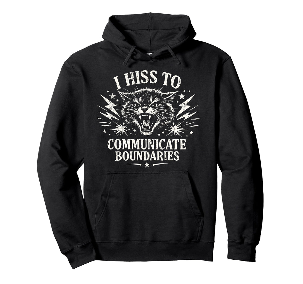 I Hiss To Communicate Boundaries Cat Hoodie - Novelty Apparel Men Women - T-Shirt, Sweatshirt, Hoodie