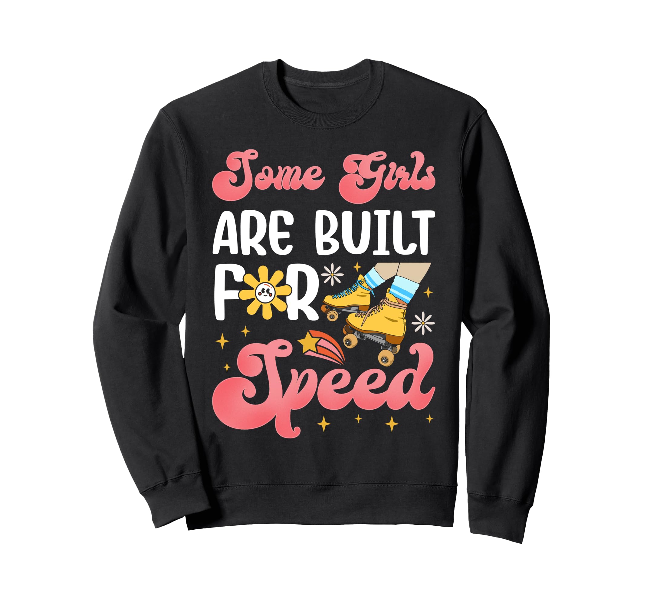 Roller Skating Skate 1970S Some Are Sweatshirt - Novelty Apparel Unisex - T-Shirt, Sweatshirt, Hoodie