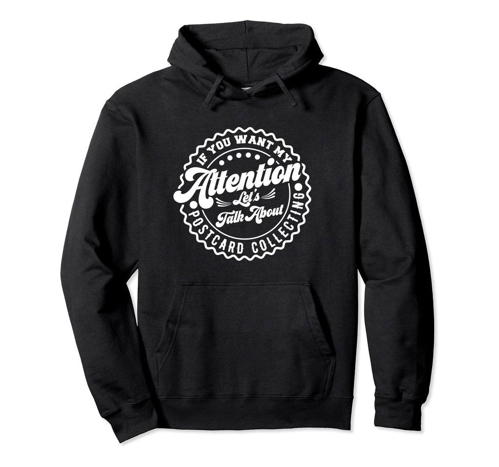 You Want My Attention Lets Talk About Hoodie - Novelty Apparel for Adults - T-Shirt, Sweatshirt, Hoodie