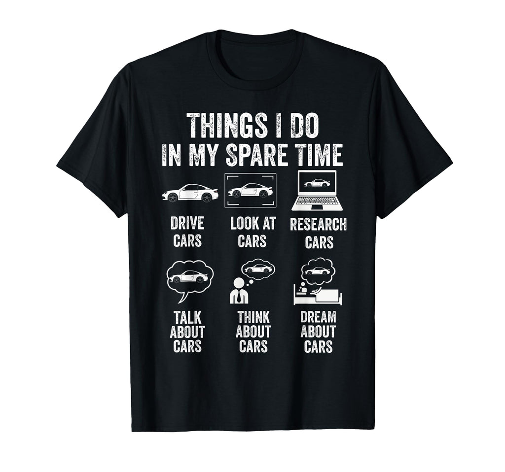 Things I Do My Spare Time Car Lover Funny T-Shirt - Trendy Graphic Unisex - T-Shirt, Sweatshirt, Hoodie