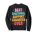 Best Emotional Support Coworker Ever Sweatshirt - Trendy Graphic Men Women - T-Shirt, Sweatshirt, Hoodie