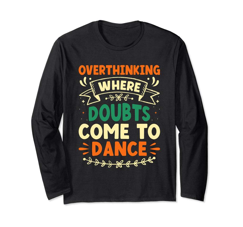 Overthinking Overthinker Funny Sarcasm T-Shirt - Unique Graphic Unisex - T-Shirt, Sweatshirt, Hoodie