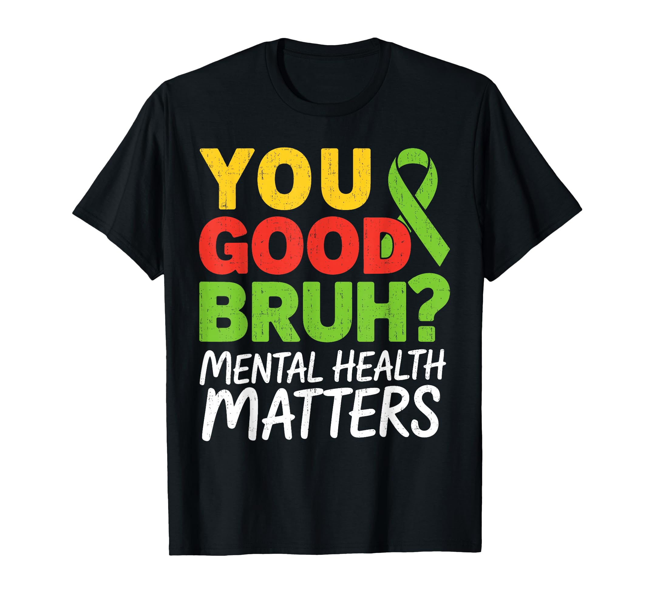 You Good Bruh Mental Health Brain T-Shirt - Custom Art Print for Adults - T-Shirt, Sweatshirt, Hoodie