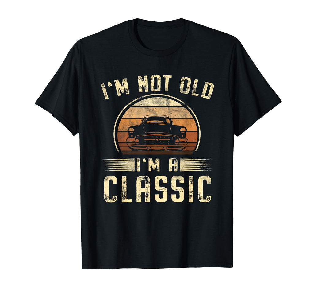 Im Not Old Im Car T-Shirt - Streetwear Style Men Women - T-Shirt, Sweatshirt, Hoodie