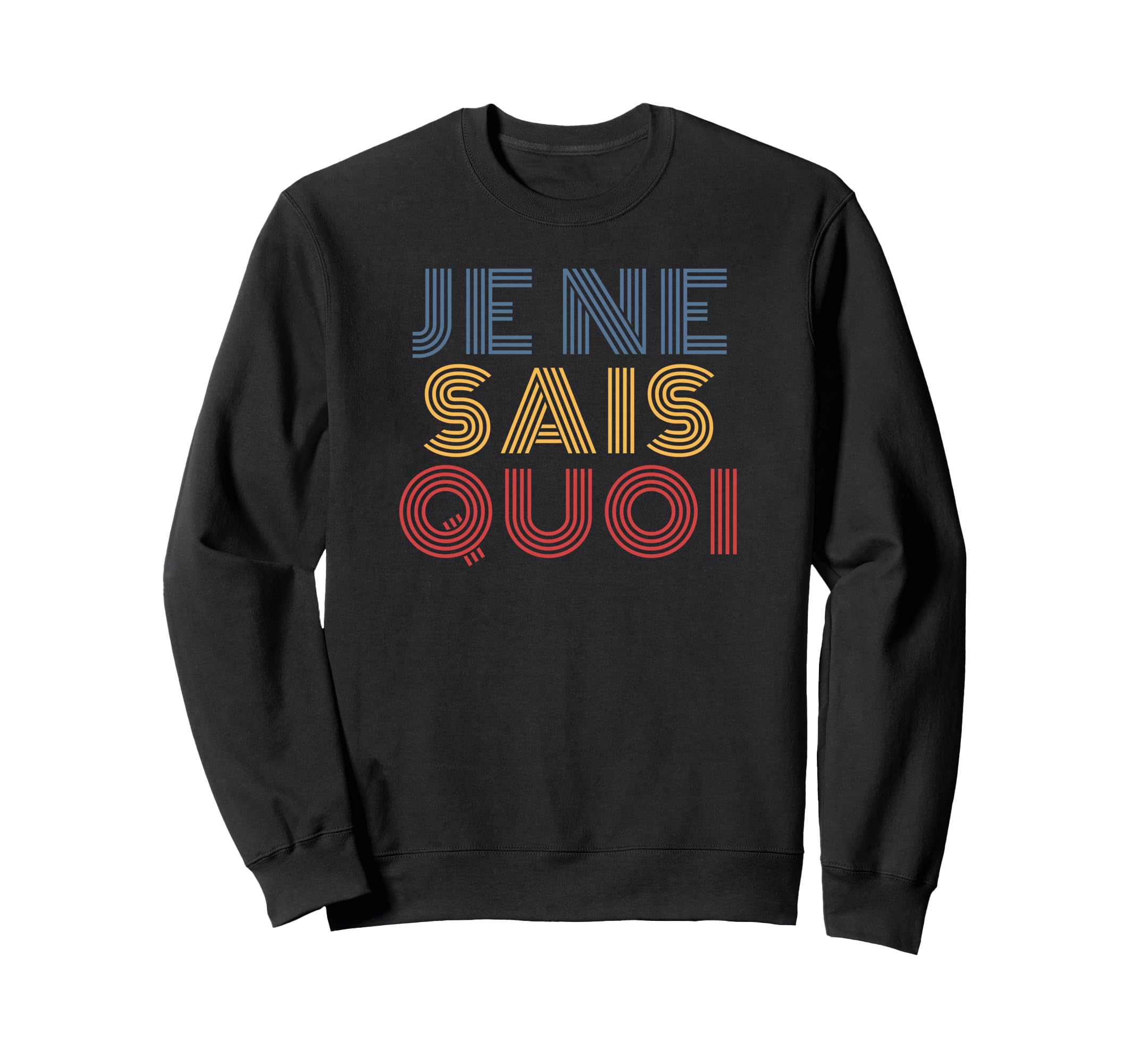 Je Ne Sais Quoi 70S French Typography Sweatshirt - Graphic Print Men Women - T-Shirt, Sweatshirt, Hoodie