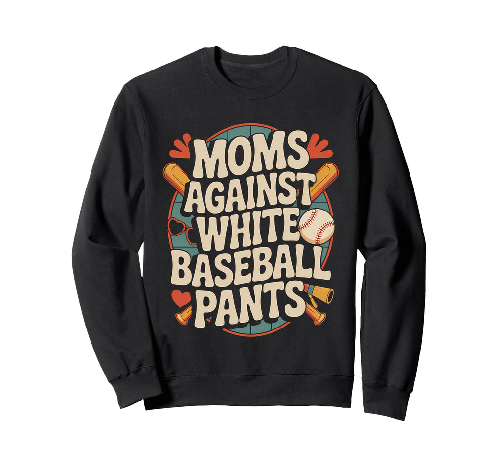 Moms Against White Baseball Pants 70S Sweatshirt - Graphic Print Unisex - T-Shirt, Sweatshirt, Hoodie