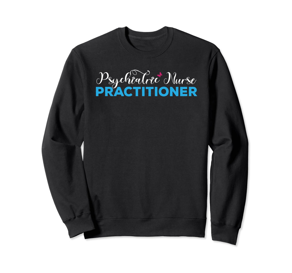 Psychiatric Nurse Practitioner Sweatshirt - Minimalist Print Men Women - T-Shirt, Sweatshirt, Hoodie