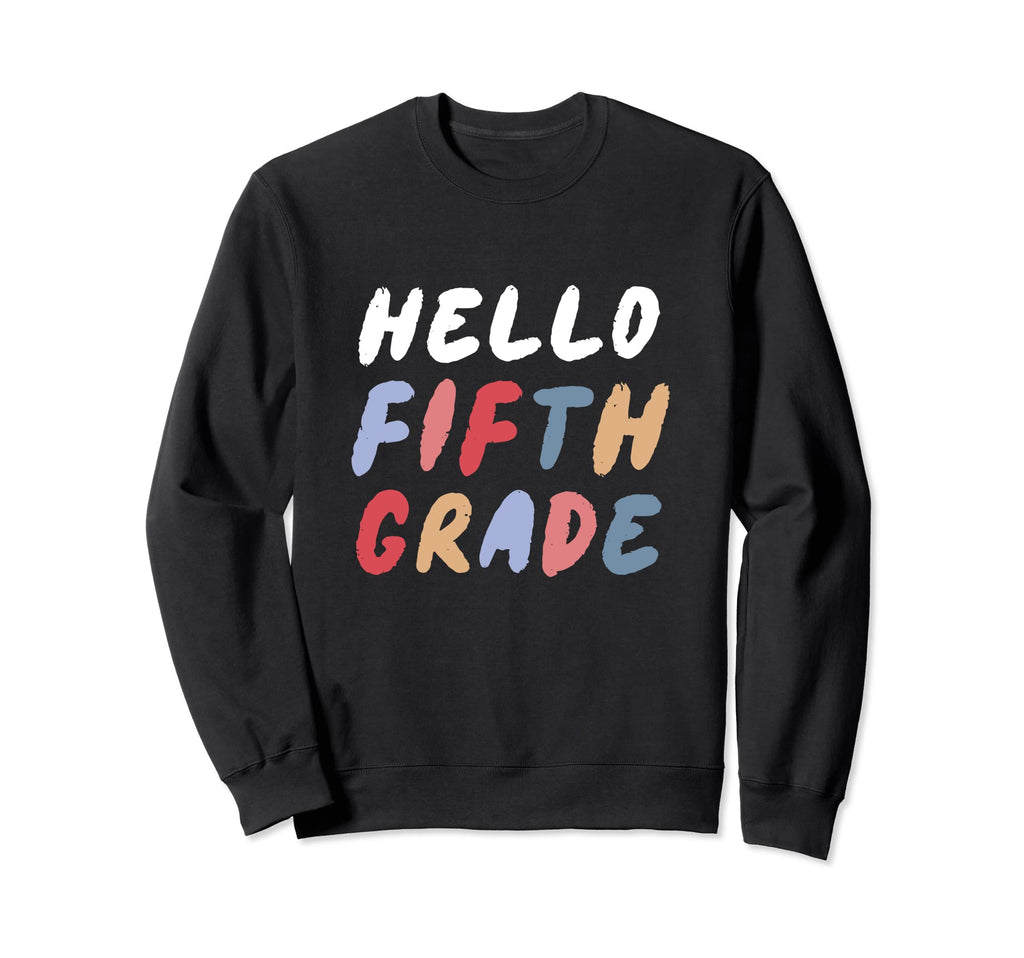 Hello 5Th Grade Back To School Sweatshirt - Casual Everyday Wear Men Women - T-Shirt, Sweatshirt, Hoodie