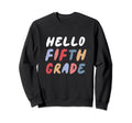 Hello 5Th Grade Back To School Sweatshirt - Casual Everyday Wear Men Women - T-Shirt, Sweatshirt, Hoodie