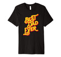 Best Dad Ever Font Typography Fathers Day T-Shirt - Unique Graphic Unisex - T-Shirt, Sweatshirt, Hoodie