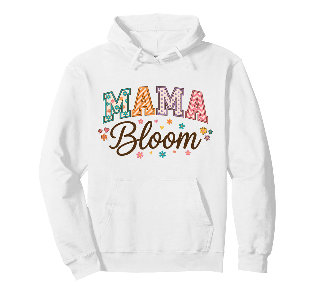 Mama Bloom Floral Typography Mothers Day Hoodie - Novelty Apparel Unisex - T-Shirt, Sweatshirt, Hoodie