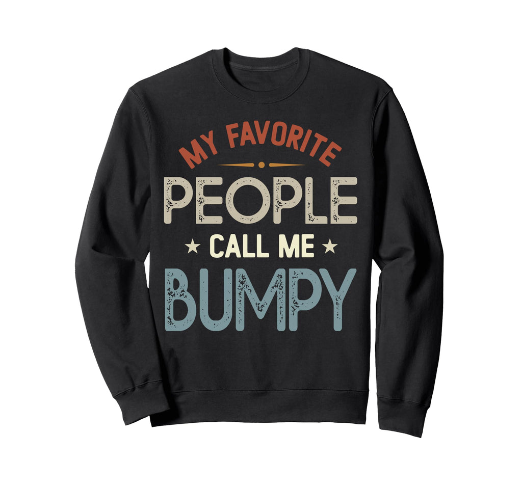 My Favorite People Call Me Bumpy Sweatshirt - Graphic Print Men Women - T-Shirt, Sweatshirt, Hoodie