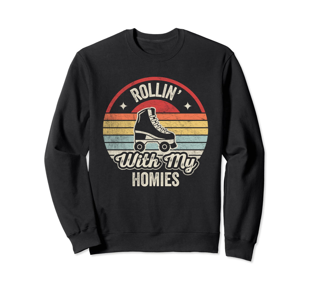 Rollin My Homies Roller Skating Sweatshirt - Novelty Apparel Unisex - T-Shirt, Sweatshirt, Hoodie
