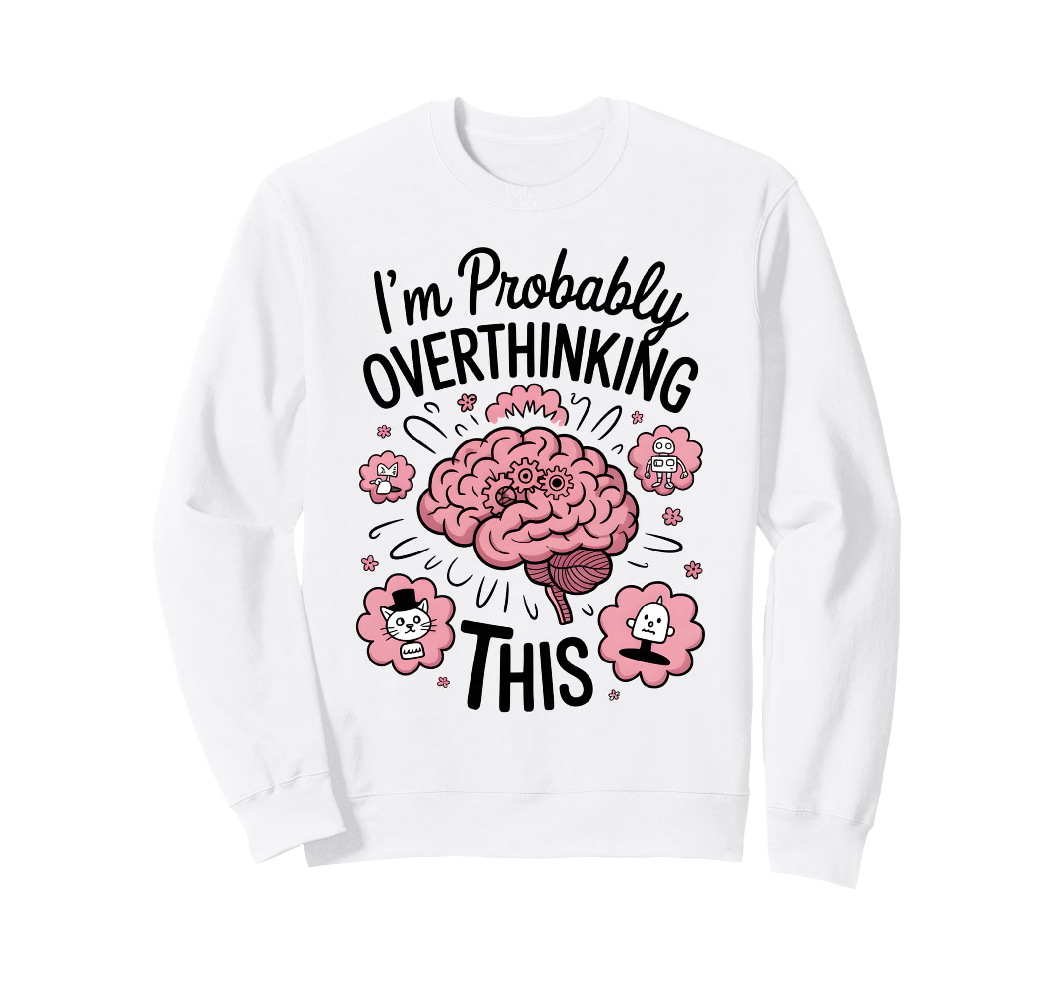 Funny Overthinking Anxiety Sweatshirt - Aesthetic Graphic for Adults - T-Shirt, Sweatshirt, Hoodie
