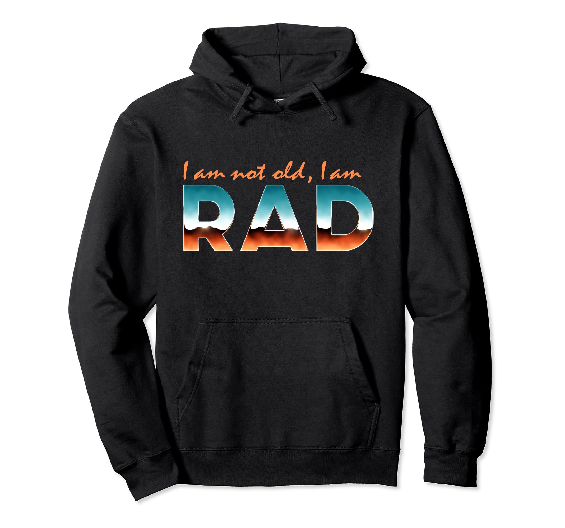 Funny Synthwave 80S Im Not Old Im Rad Hoodie - Custom Art Print for Adults - T-Shirt, Sweatshirt, Hoodie