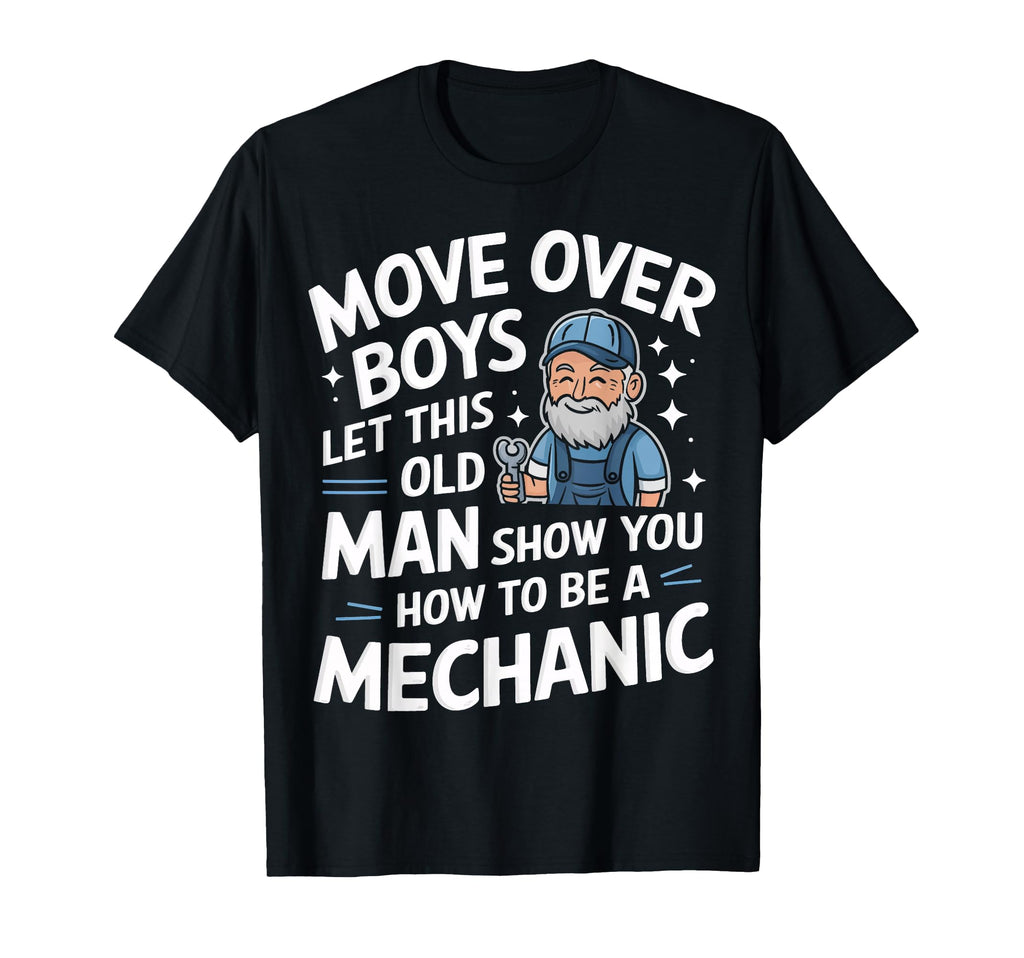 Mechanic Move Over Let This Old Show T-Shirt - Custom Art Print Men Women - T-Shirt, Sweatshirt, Hoodie