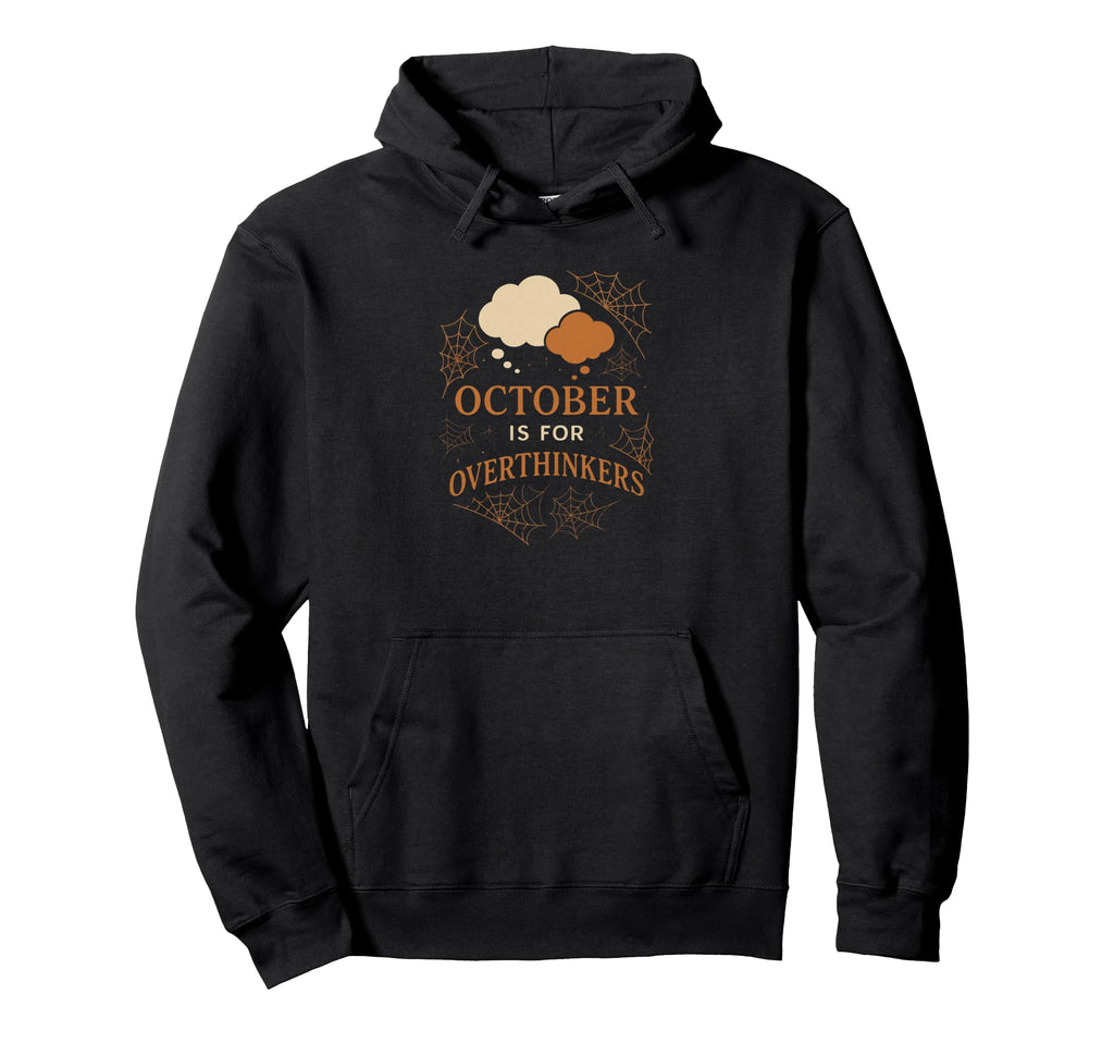 October Is Overthinkers Funny Halloween Hoodie - Custom Art Print Unisex - T-Shirt, Sweatshirt, Hoodie