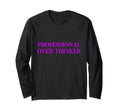 Professional Over Thinker T-Shirt - Graphic Print for Adults - T-Shirt, Sweatshirt, Hoodie