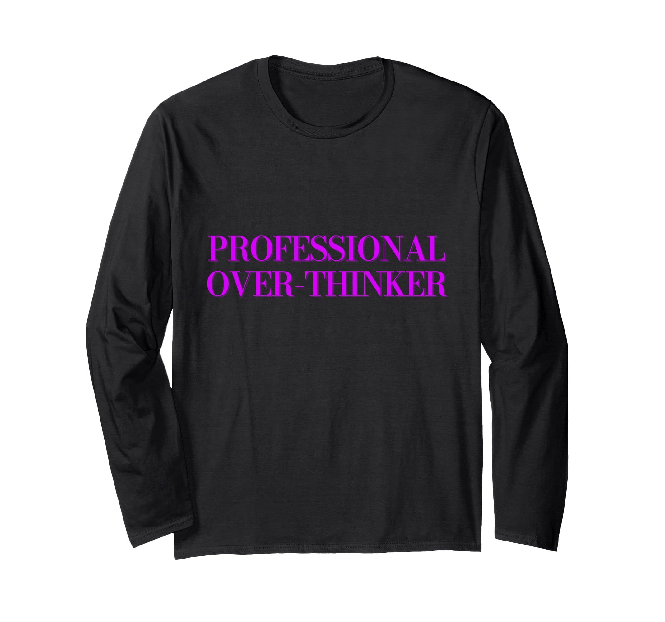 Professional Over Thinker T-Shirt - Graphic Print for Adults - T-Shirt, Sweatshirt, Hoodie