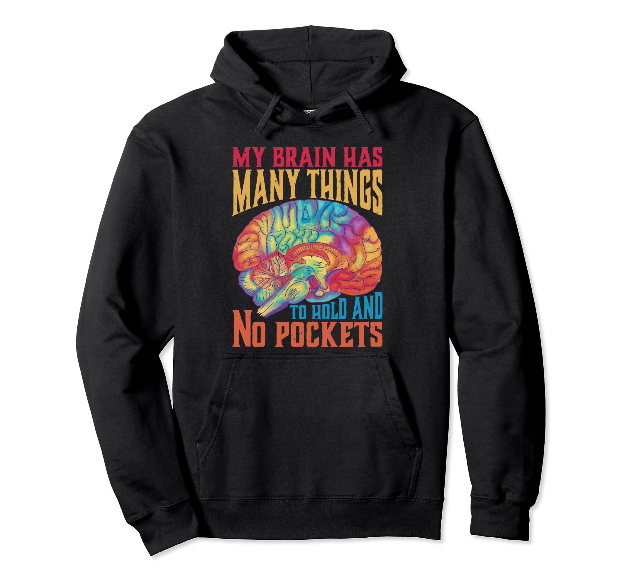 My Brain Has Many Things To Hold And No Hoodie - Trendy Graphic Unisex - T-Shirt, Sweatshirt, Hoodie