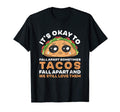 Its Okay To Fall Apart Funny Taco Lover T-Shirt - Unique Graphic Unisex - T-Shirt, Sweatshirt, Hoodie