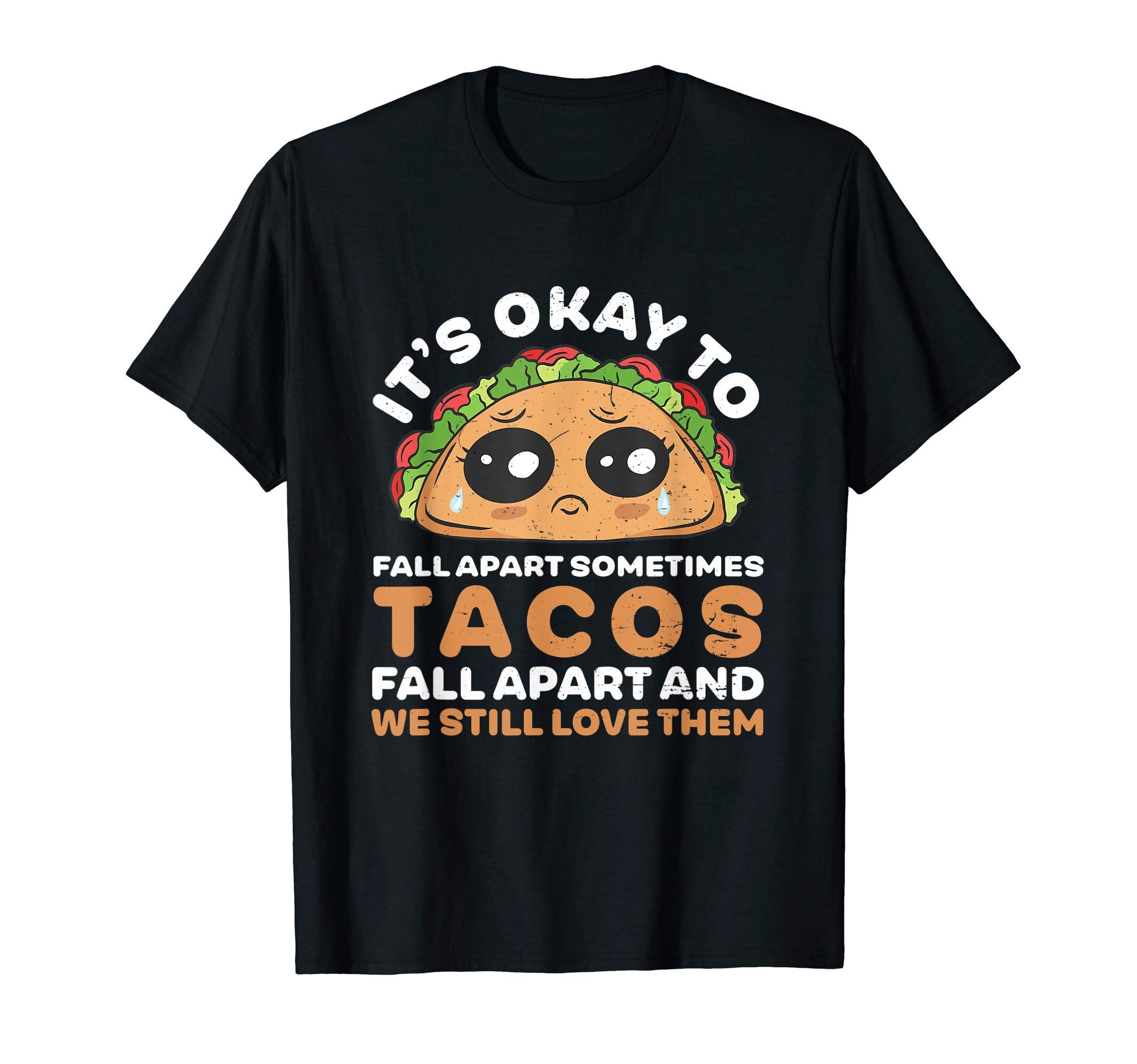Its Okay To Fall Apart Funny Taco Lover T-Shirt - Unique Graphic Unisex - T-Shirt, Sweatshirt, Hoodie